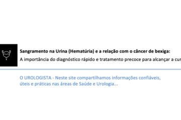 Sangramento na Urina (Hematúria) e a relação com o câncer de bexiga: a importância do diagnóstico rápido e tratamento precoce para alcançar a cura