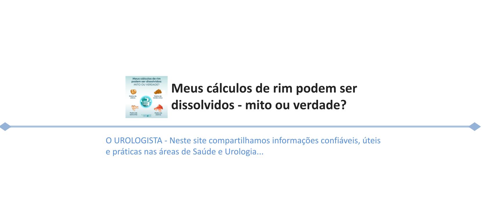 Meus cálculos de rim podem ser dissolvidos – mito ou verdade?